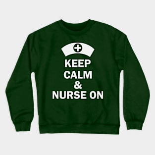 Keep calm & nurse on Crewneck Sweatshirt